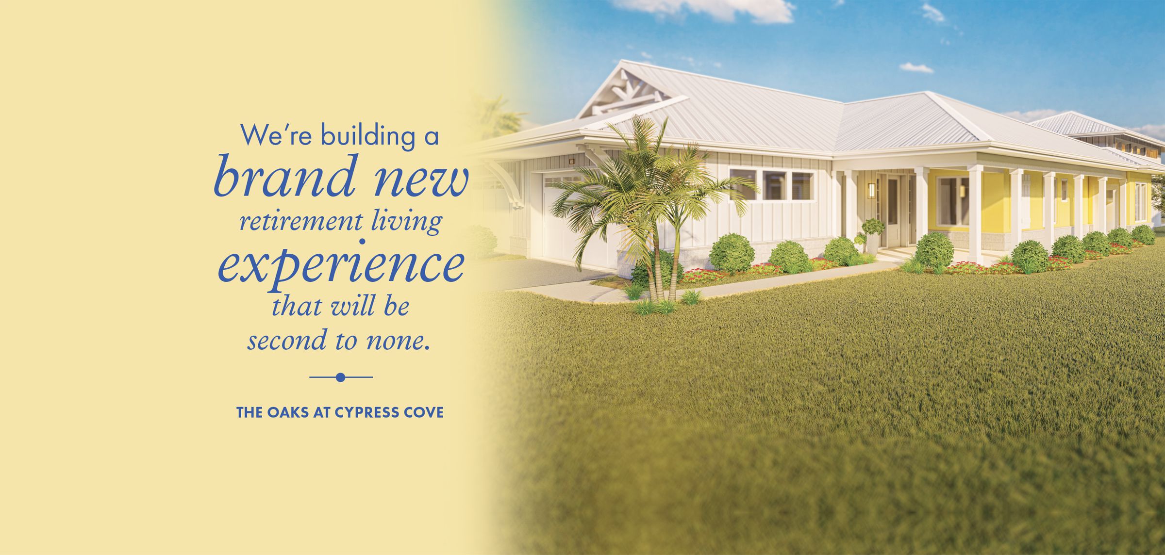 We're building a brand new retirement living experience that will be second to none.